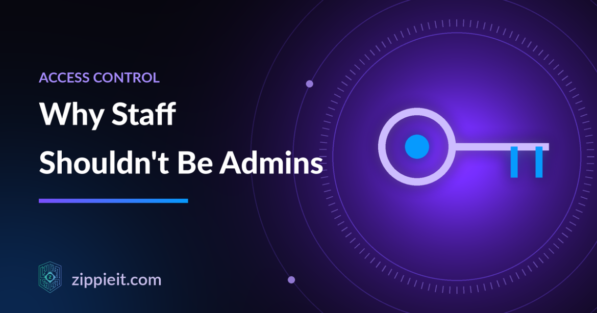 Why Your Employees Shouldn’t Have Administrator Access to Their Computers