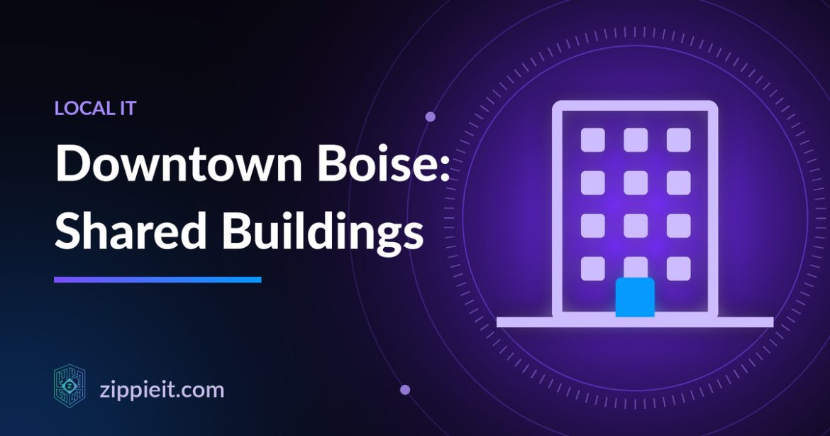 Setting Up IT in a Downtown Boise Office: Shared Buildings and Shared Internet
